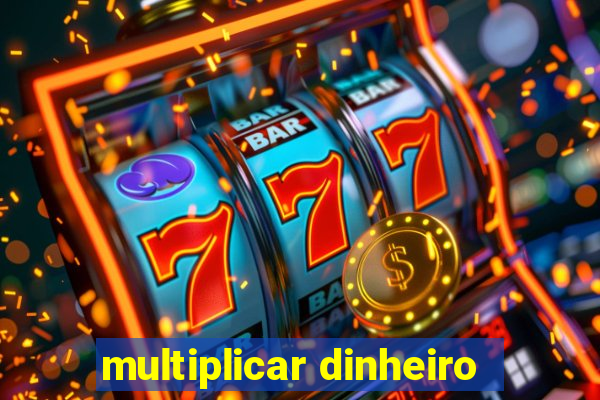 multiplicar dinheiro